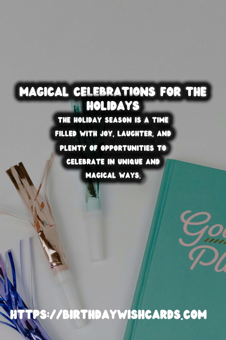 20 Magical Holiday Celebration Ideas for Holidays & Festivals
