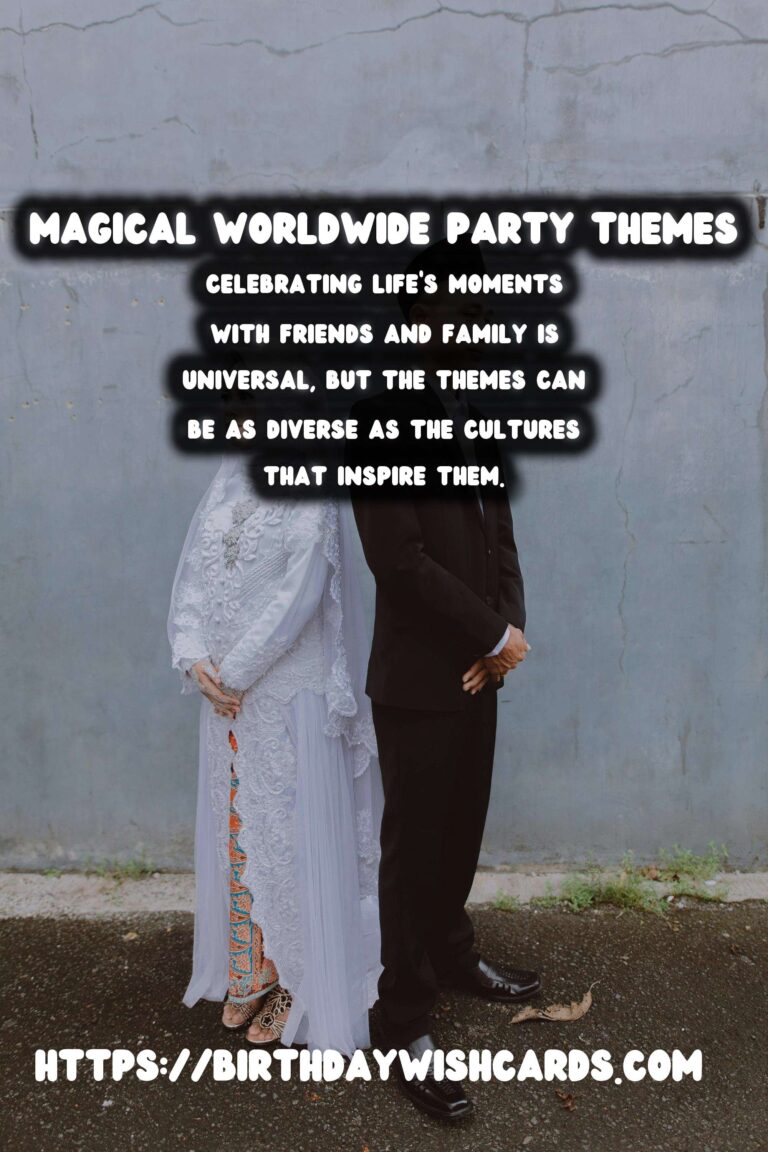 30 Magical Worldwide Party Themes Ideas for Global Celebrations