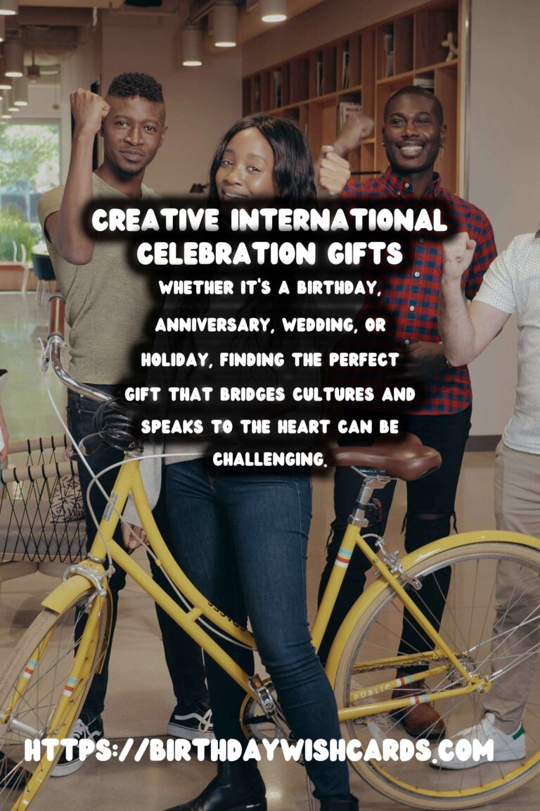 Best Ways to Prepare International Celebration Gifts