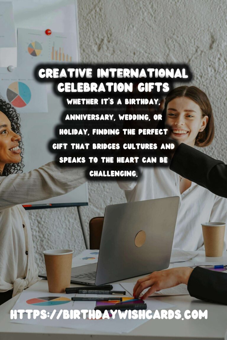 Best Ways to Prepare International Celebration Gifts
