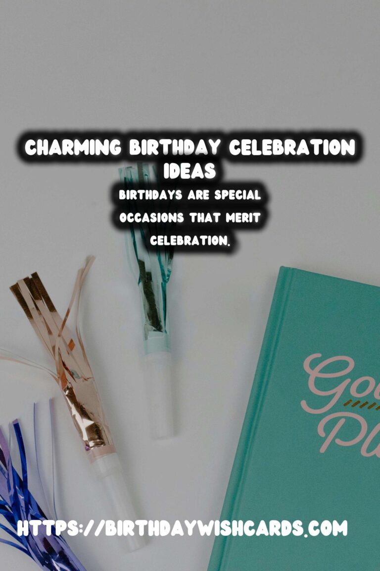 Charming Birthday Celebration Ideas to Make Your Day Special