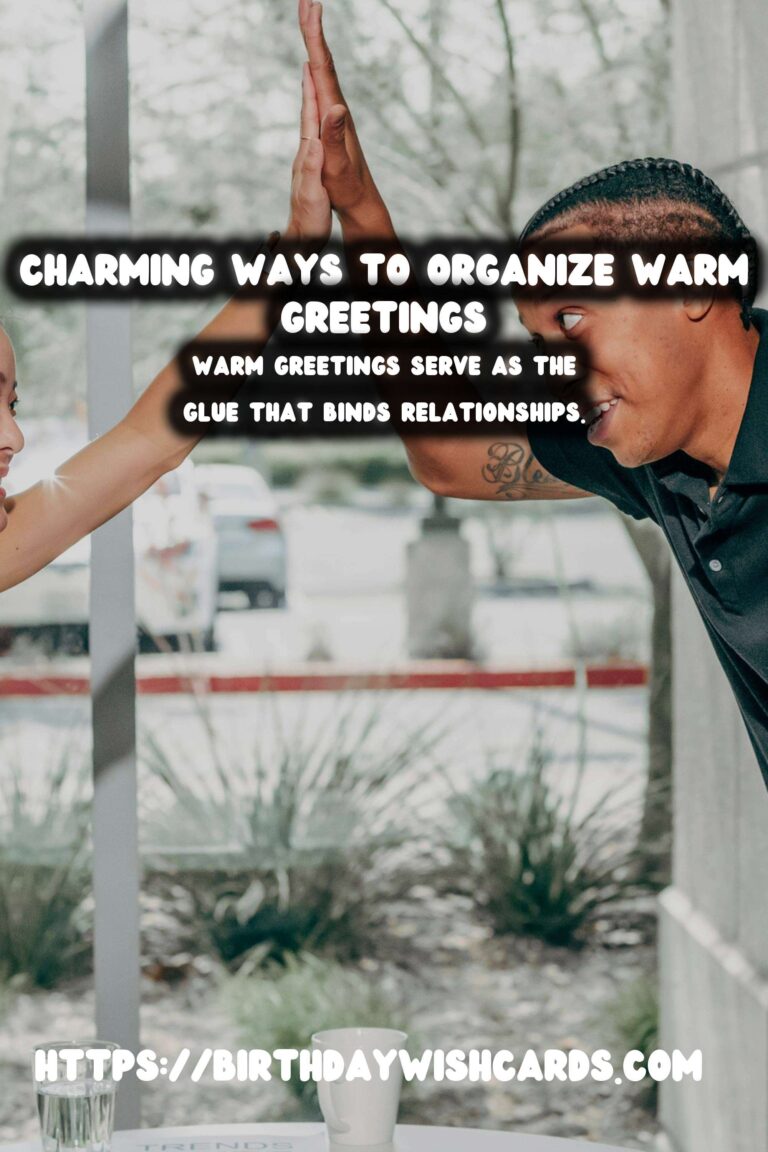 Charming Ways to Organize Warm Greetings