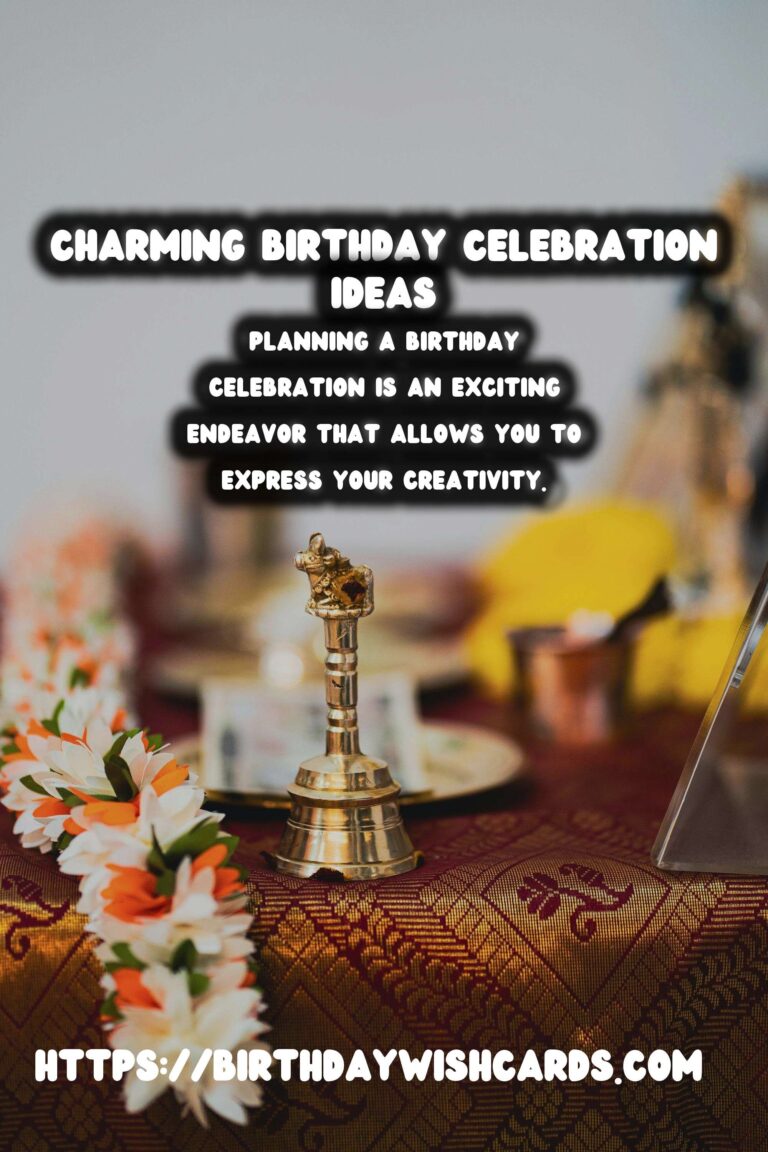 Charming Ways to Prepare Birthday Celebration Ideas