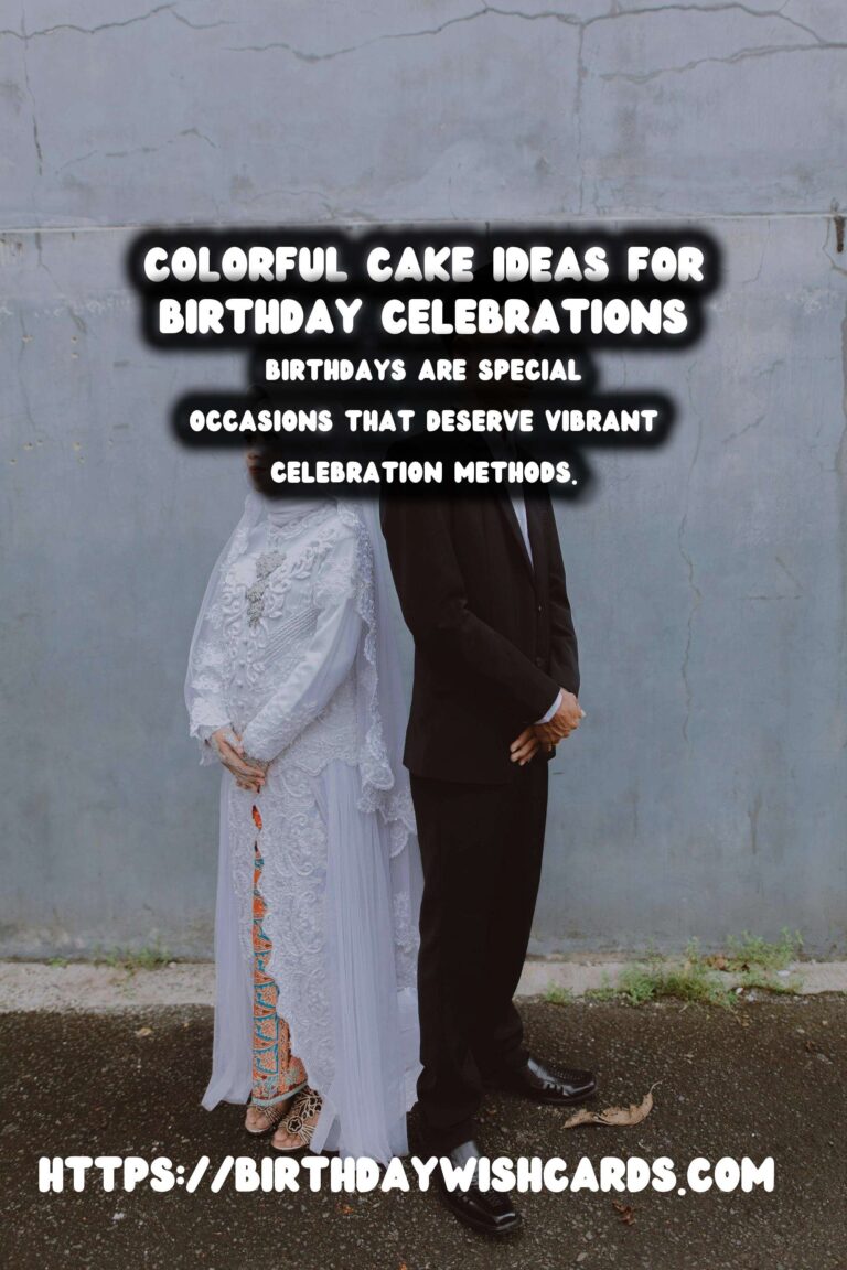 Colorful Ways to Celebrate: Unique Birthday Celebration Ideas