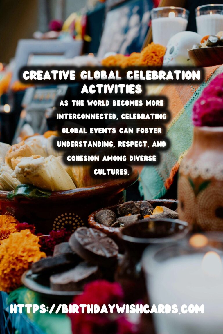 Creative Ways to Celebrate Global Celebrations