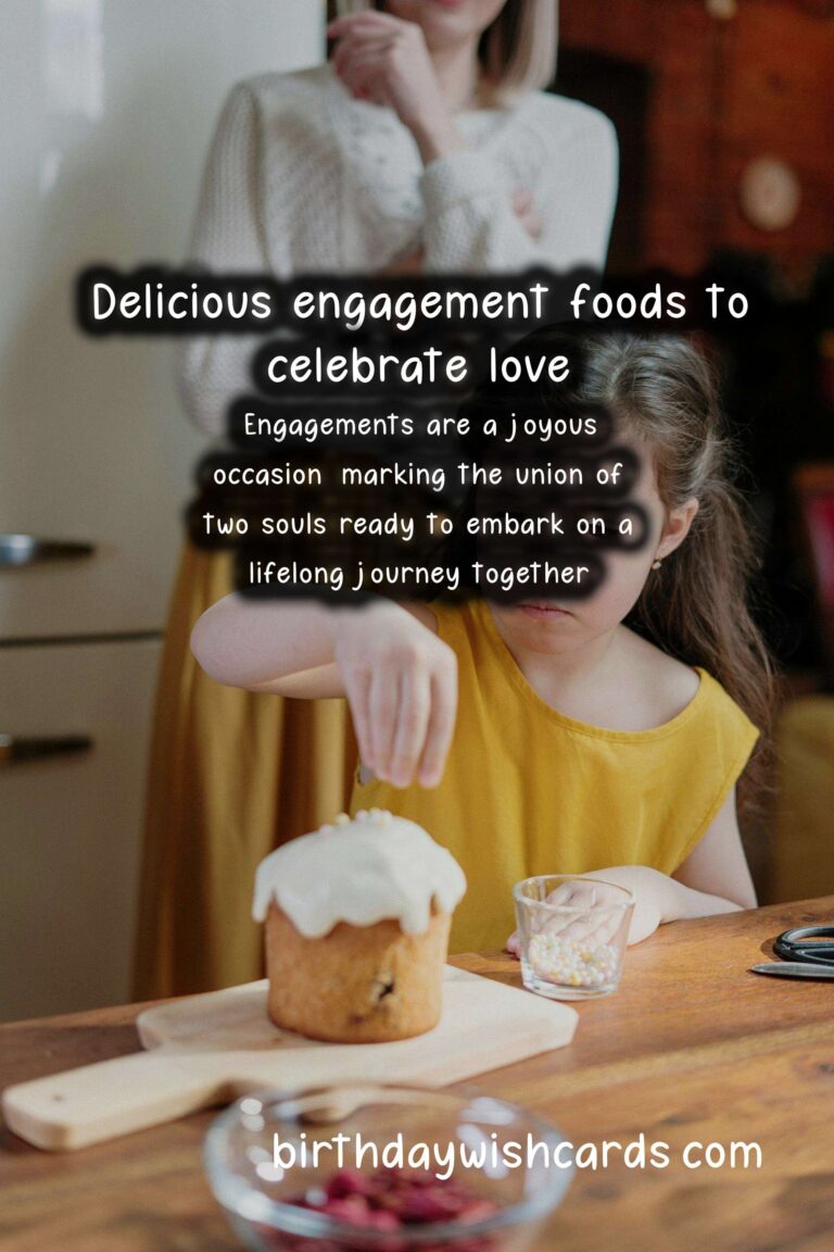 Delicious Foods Associated with Engagement: A Culinary Celebration