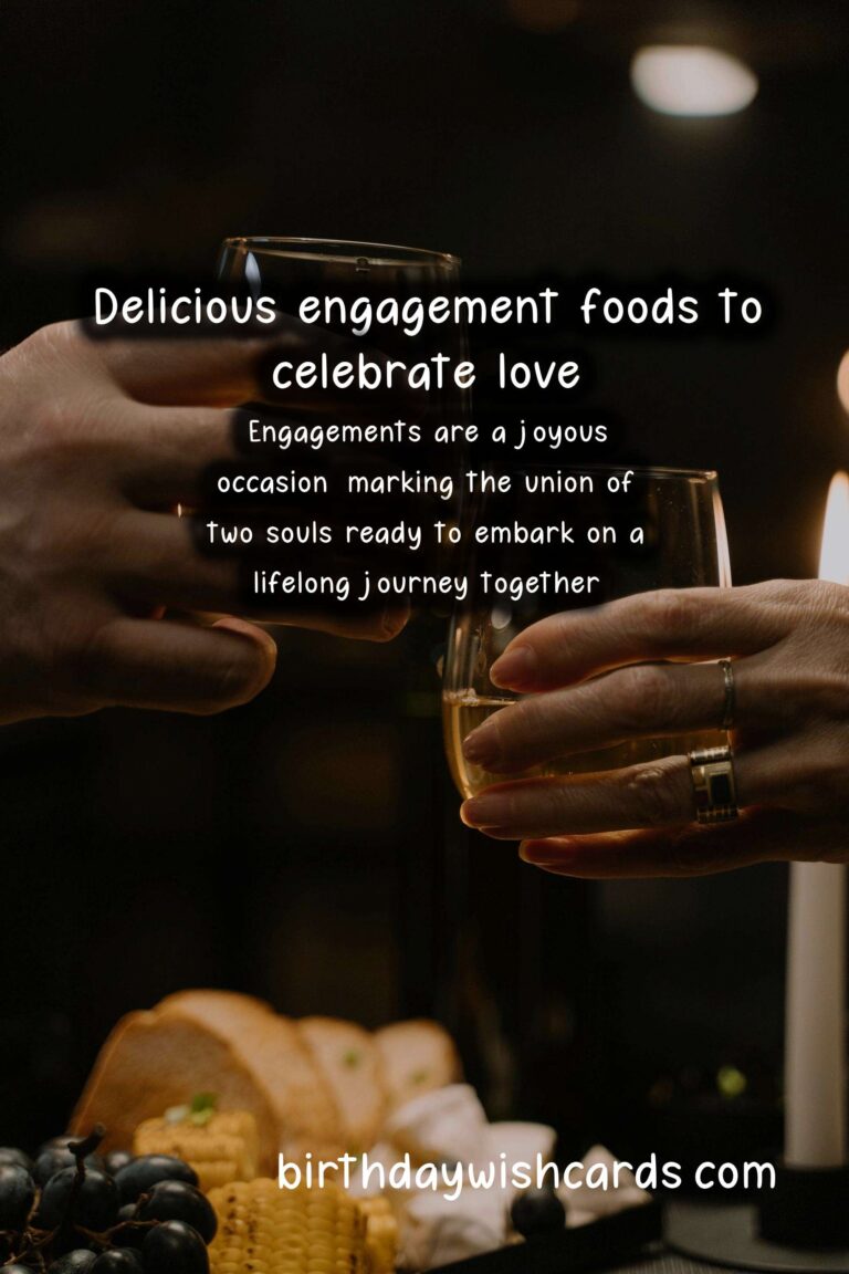Delicious Foods Associated with Engagement: A Culinary Celebration