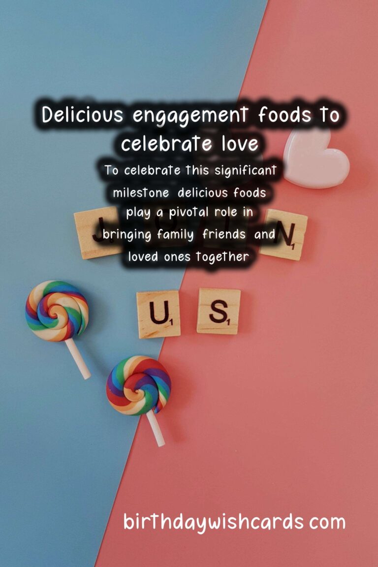 Delicious Foods Associated with Engagement: A Culinary Celebration
