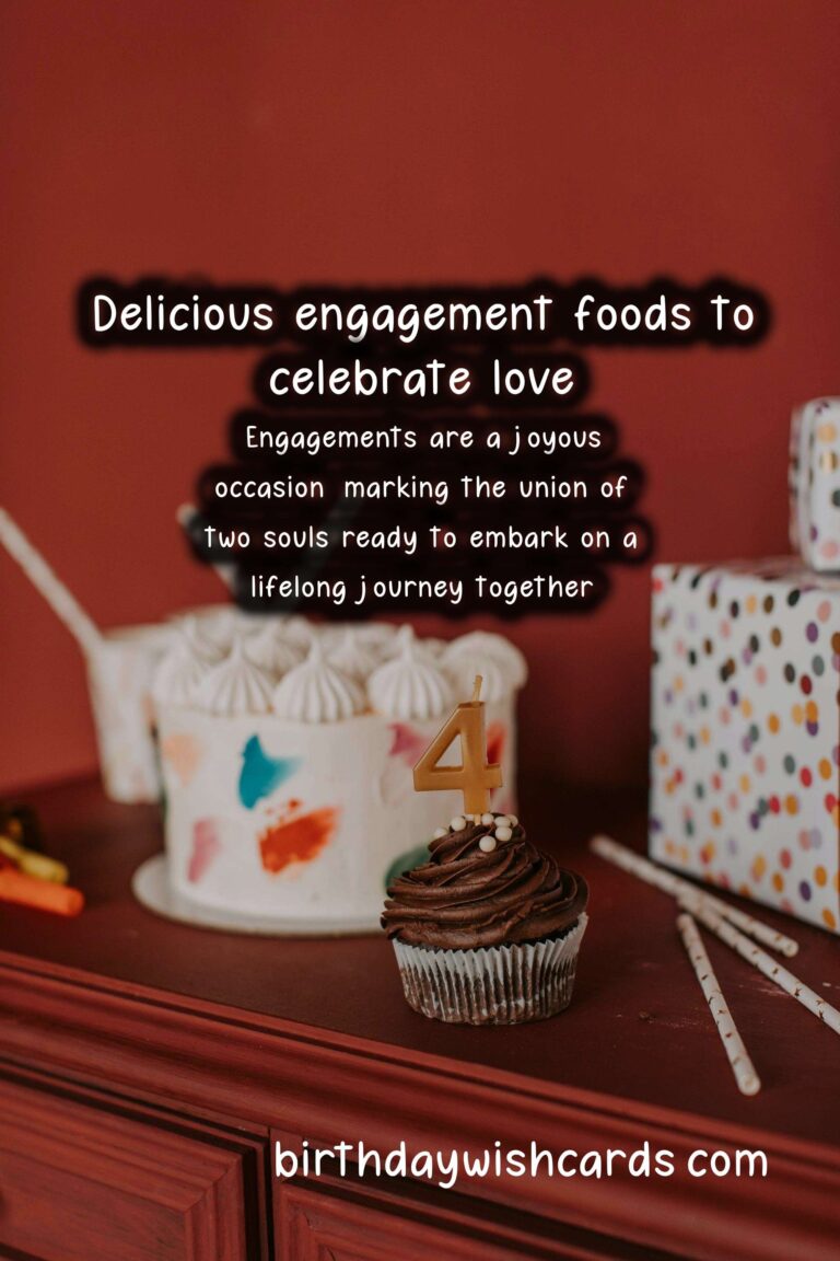 Delicious Foods Associated with Engagement: A Culinary Celebration
