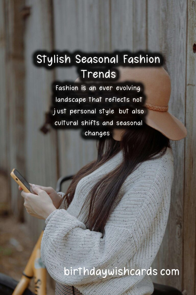 Embrace the Seasons: A Deep Dive into Seasonal Fashion Trends for Engagement