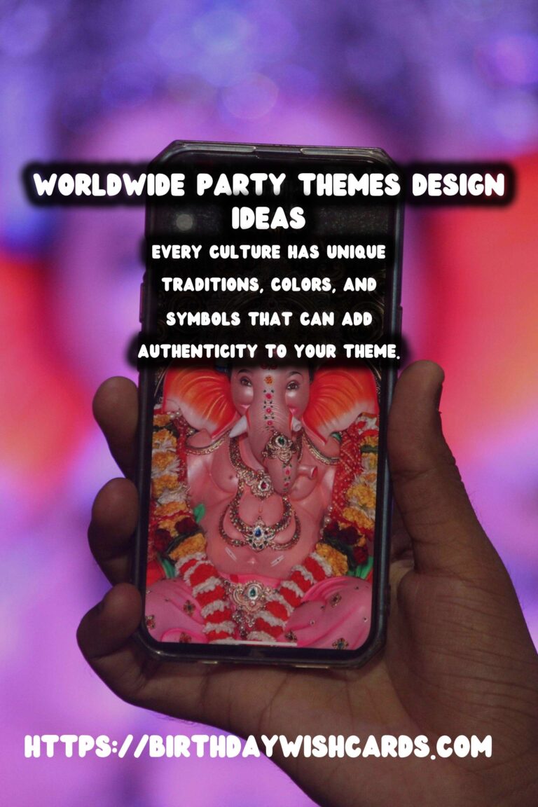 Enriching Ways to Design Worldwide Party Themes