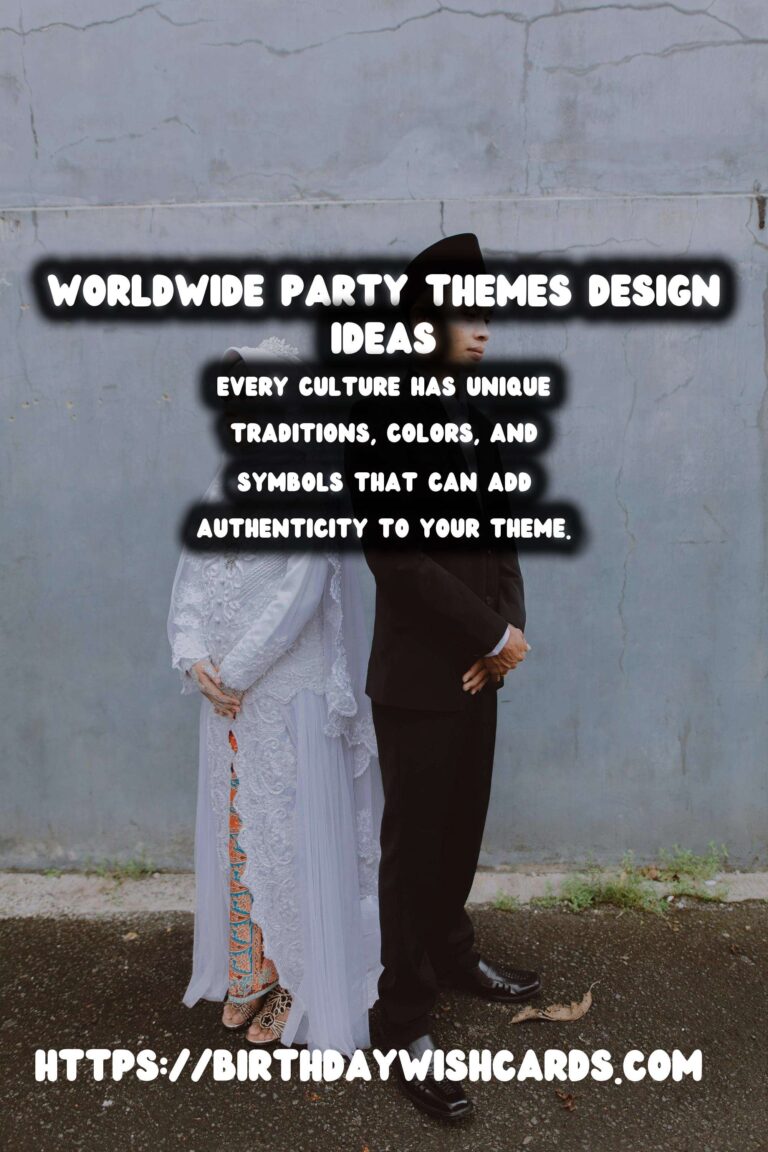 Enriching Ways to Design Worldwide Party Themes