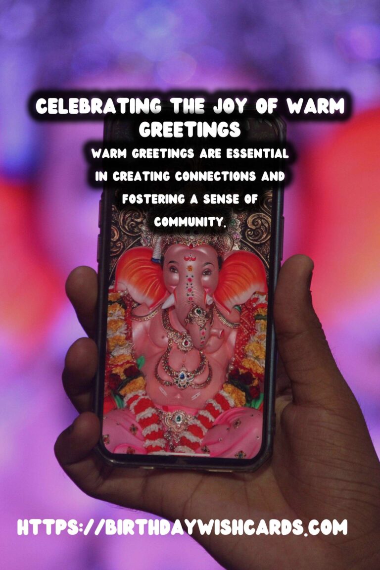 Essential Ways to Celebrate Warm Greetings