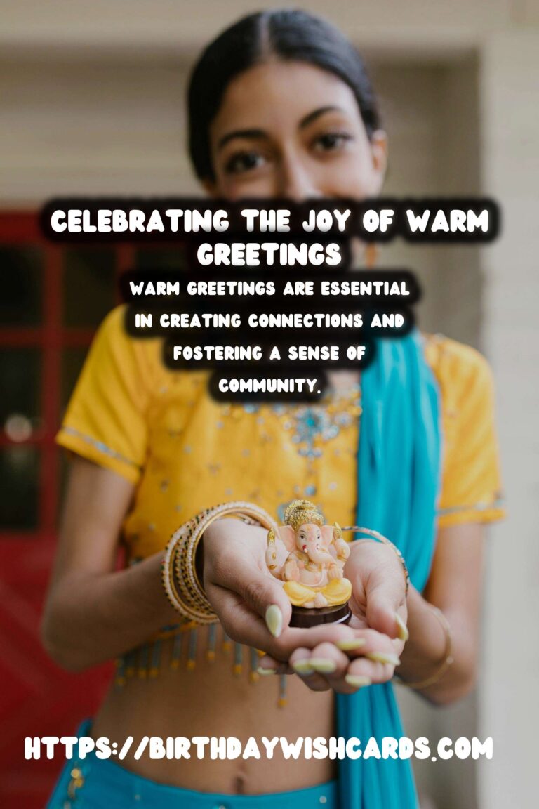 Essential Ways to Celebrate Warm Greetings