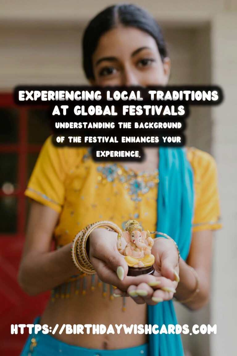 Expert Tips for World Festival Traditions That Feel Authentic