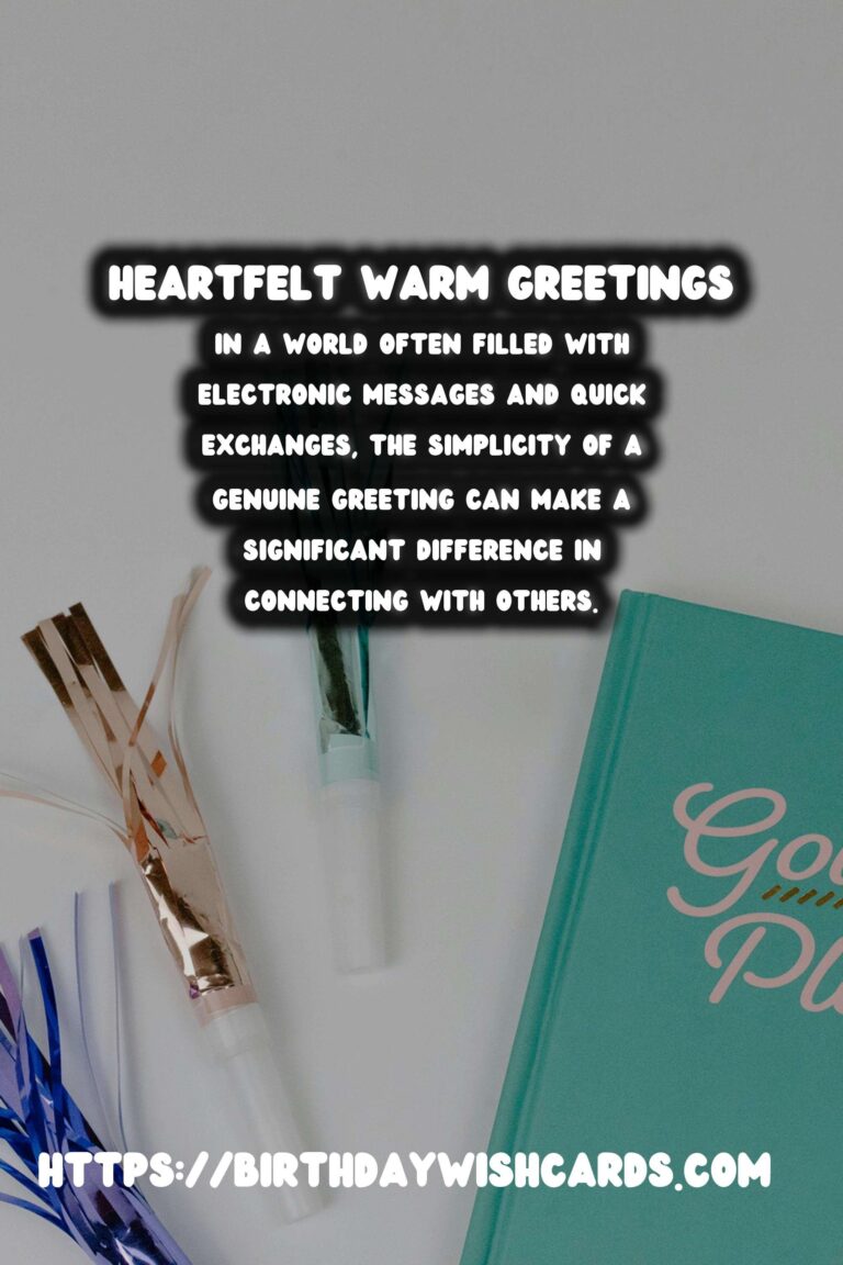 Heartfelt Warm Greetings That Feel Authentic