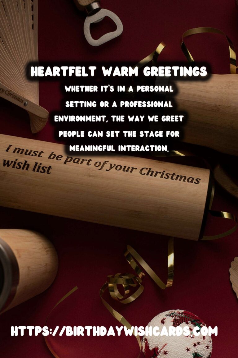 Heartfelt Warm Greetings That Feel Authentic