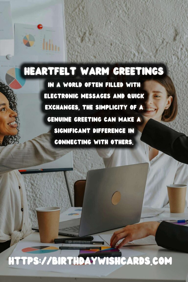 Heartfelt Warm Greetings That Feel Authentic