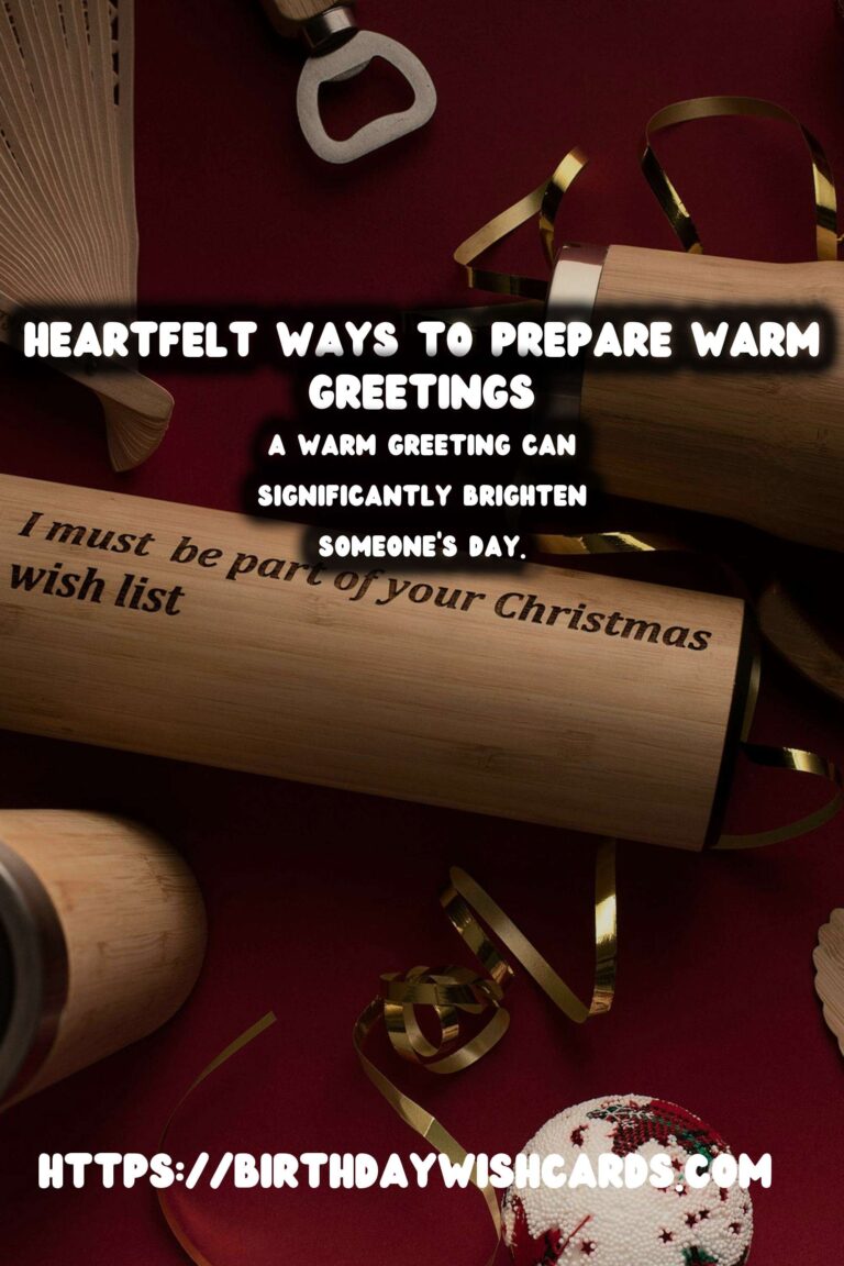 Heartfelt Ways to Prepare Warm Greetings