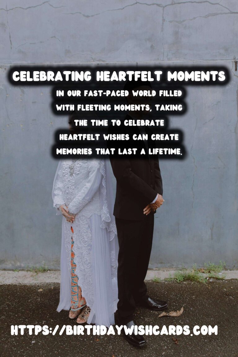 How to Celebrate Heartfelt Wishes That Capture the Moment