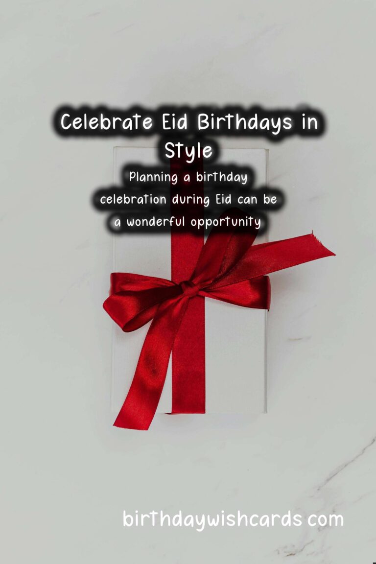 How to Celebrate a Memorable Birthday for Eid