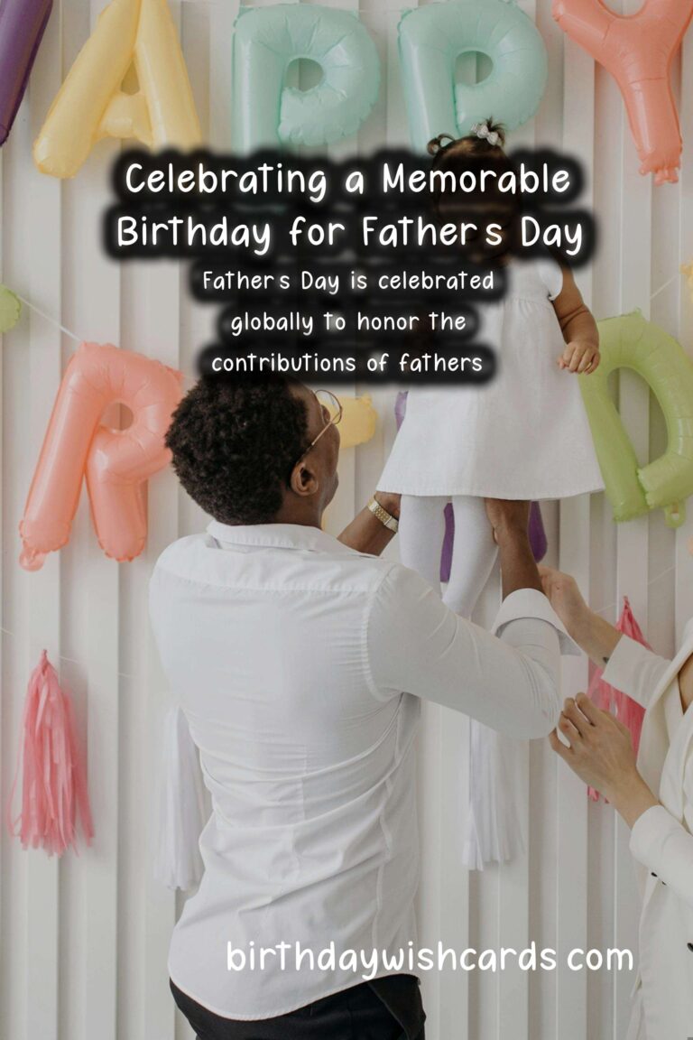 How to Celebrate a Memorable Birthday for Father’s Day