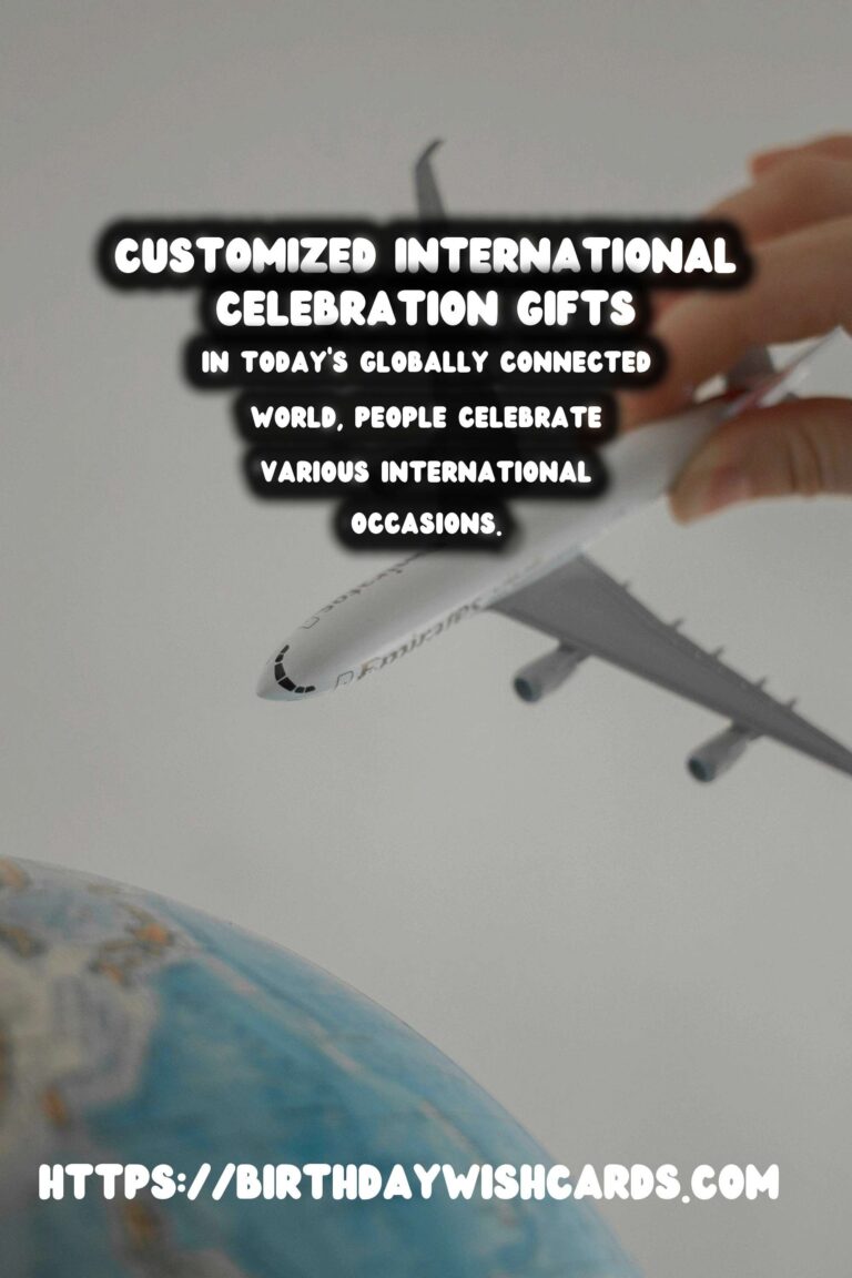 How to Customize International Celebration Gifts That Go Viral