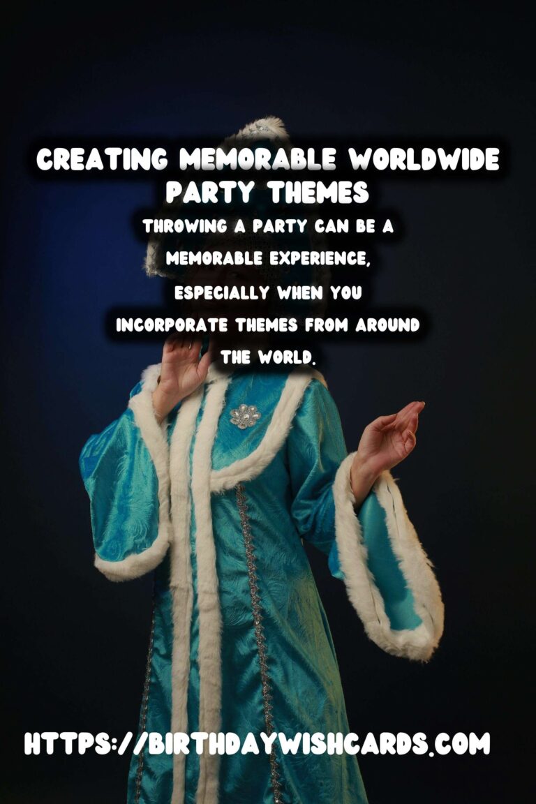 How to Organize Worldwide Party Themes That Make Memories
