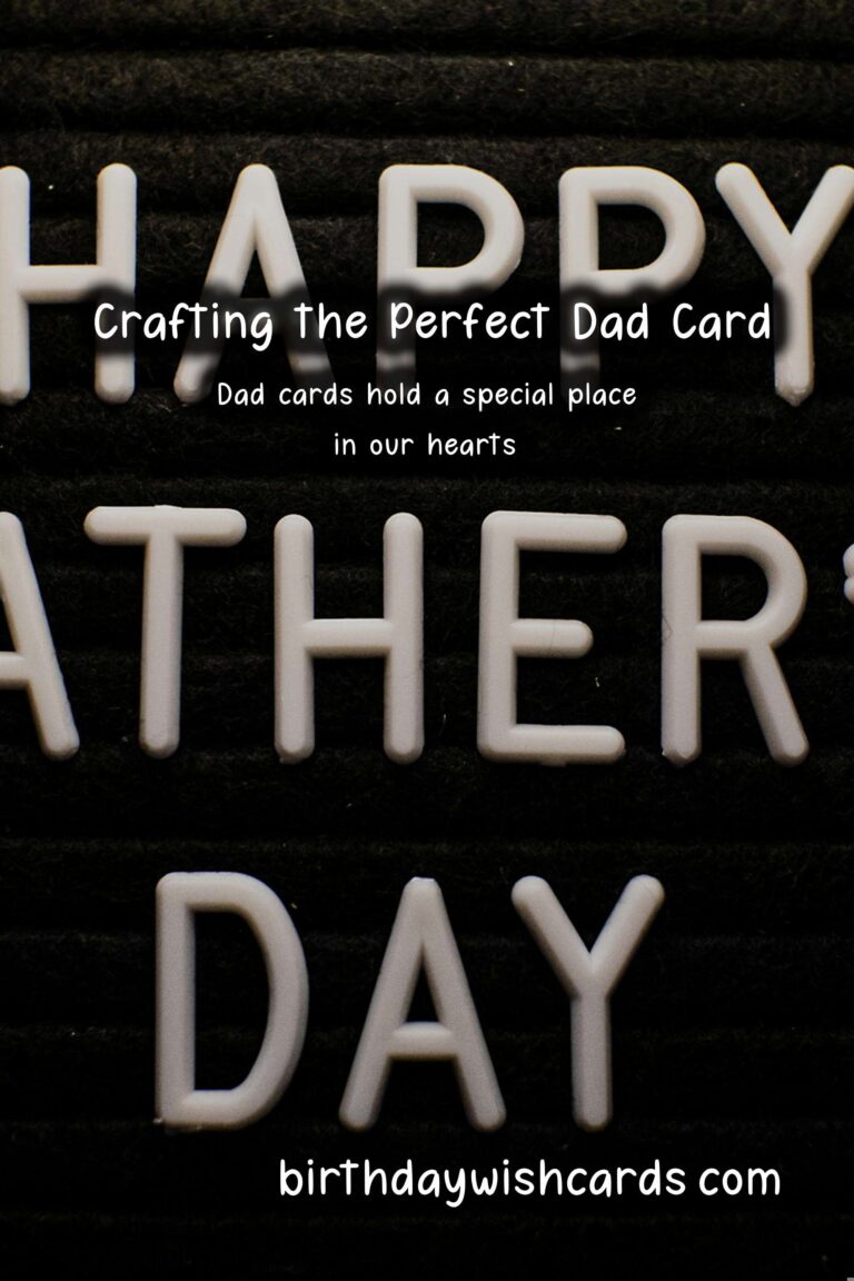 How to Write a Meaningful Dad Card: A Comprehensive Guide