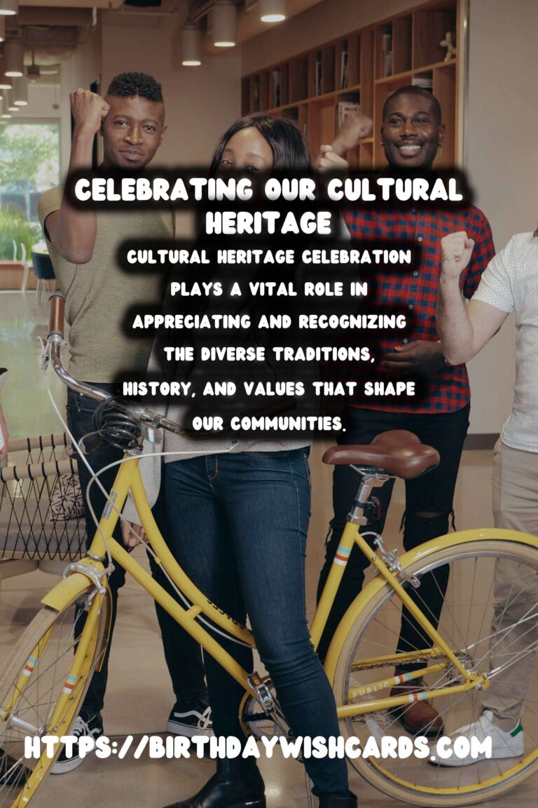 Inspirational Ways to Celebrate Cultural Heritage: Celebration Tips