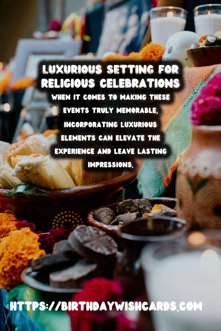 Luxurious Religious Celebration Ideas For Lasting Impressions