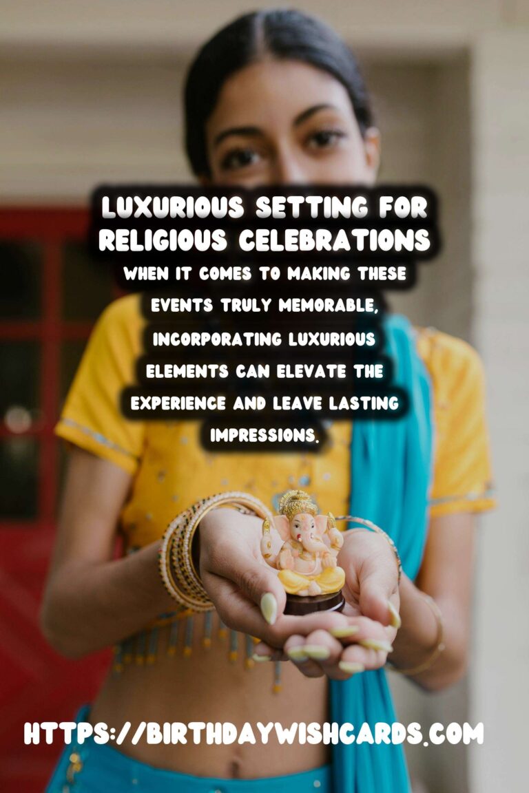 Luxurious Religious Celebration Ideas For Lasting Impressions