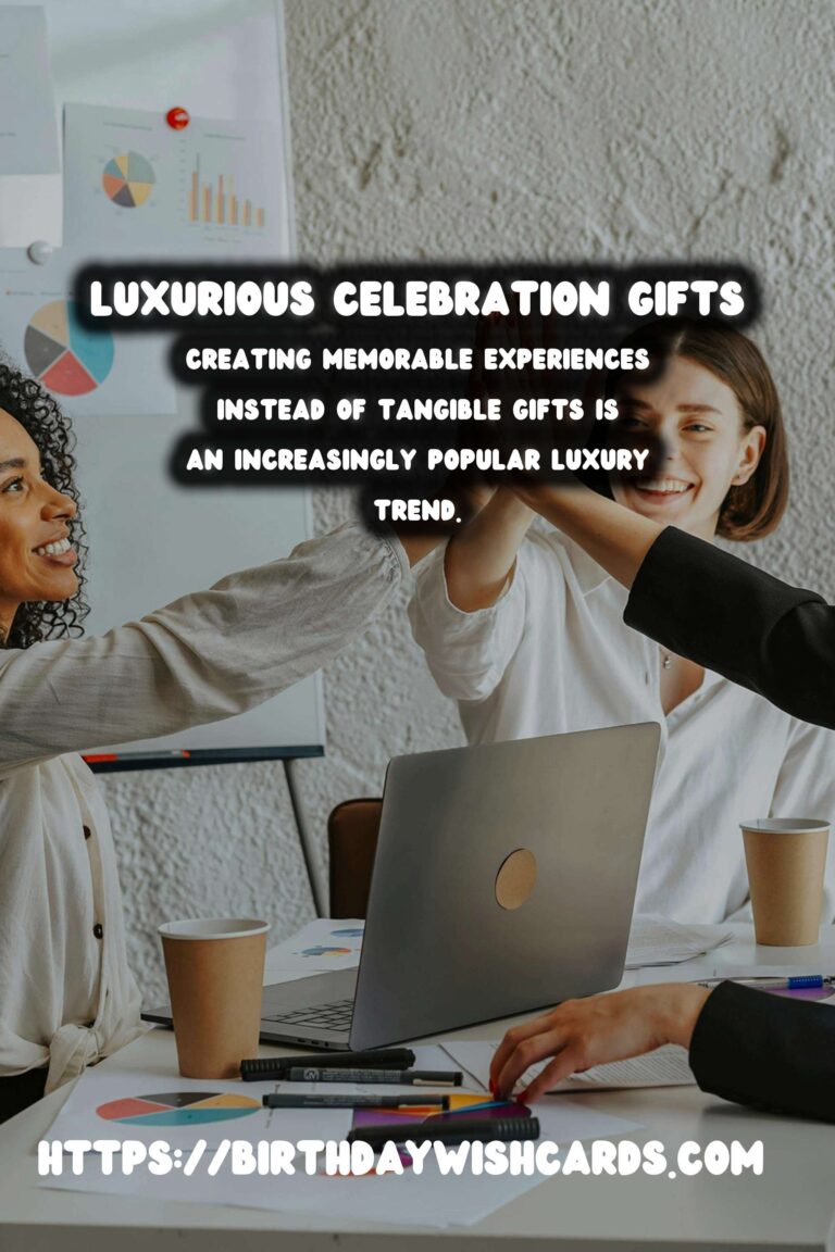 Luxurious Ways to Celebrate International Celebration Gifts