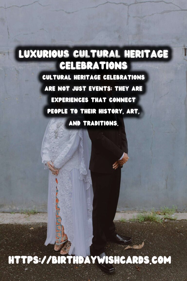 Luxurious Ways to Craft Cultural Heritage Celebration Tips