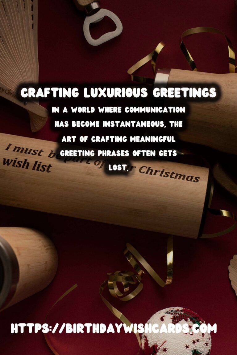 Luxurious Ways to Craft Meaningful Greeting Phrases