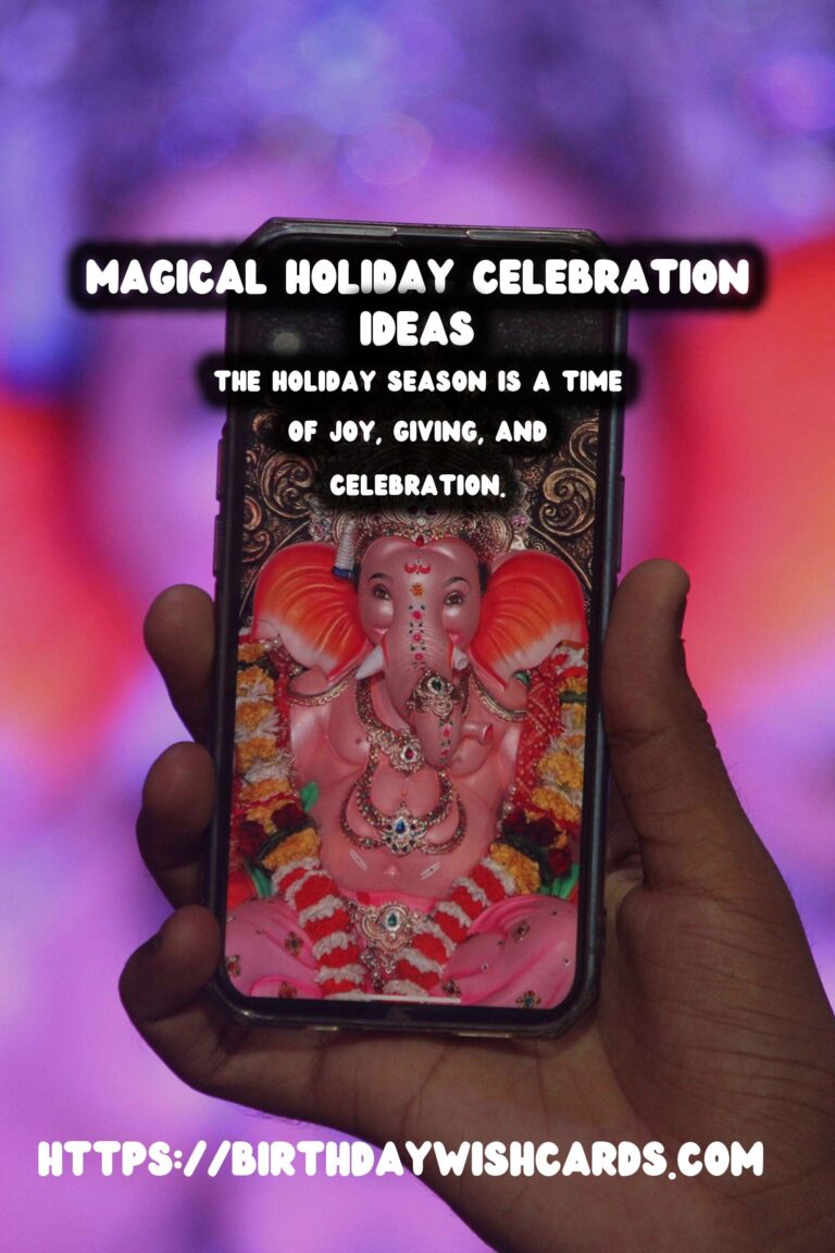 Magical Ways to Design Holiday Celebration Ideas