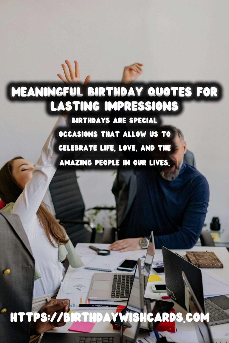 Meaningful Birthday Quotes For Lasting Impressions