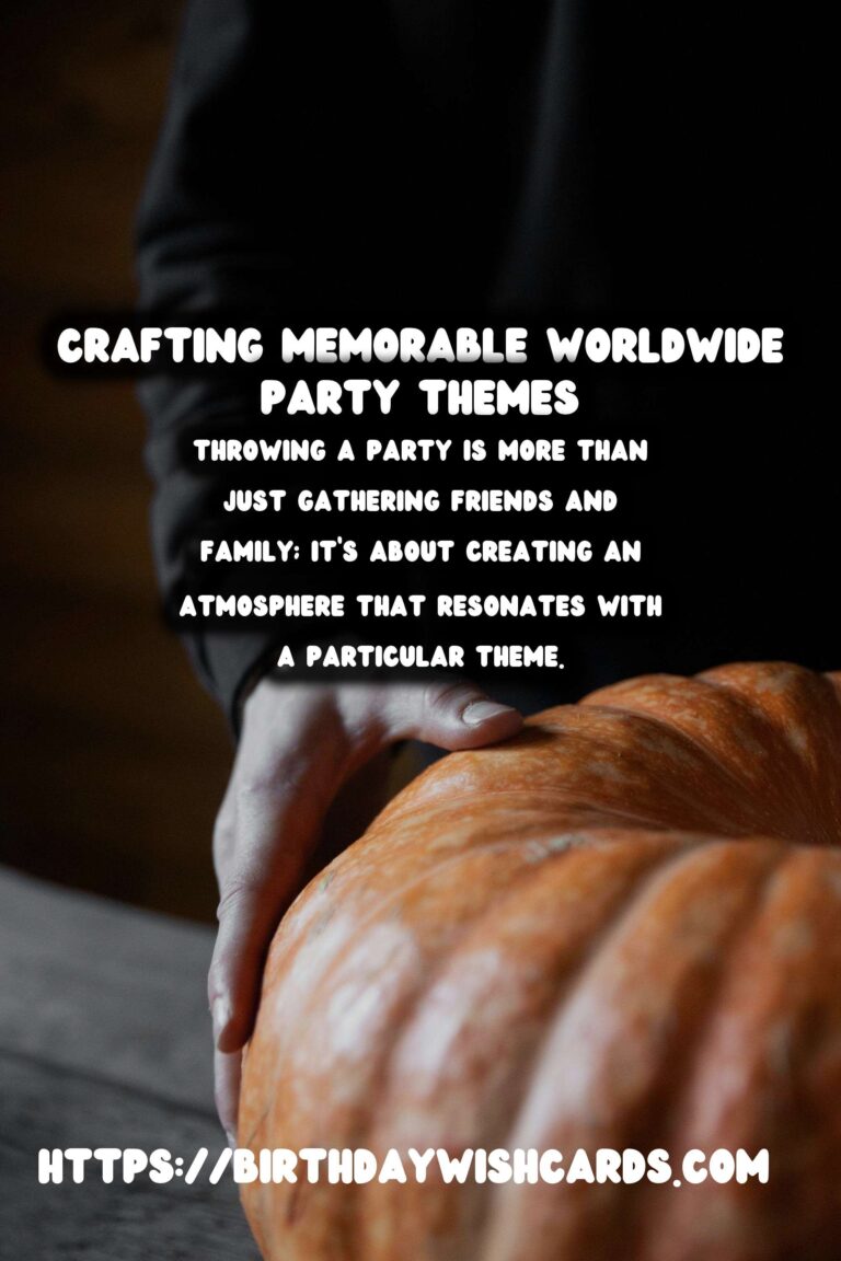 Meaningful Ways to Craft Worldwide Party Themes