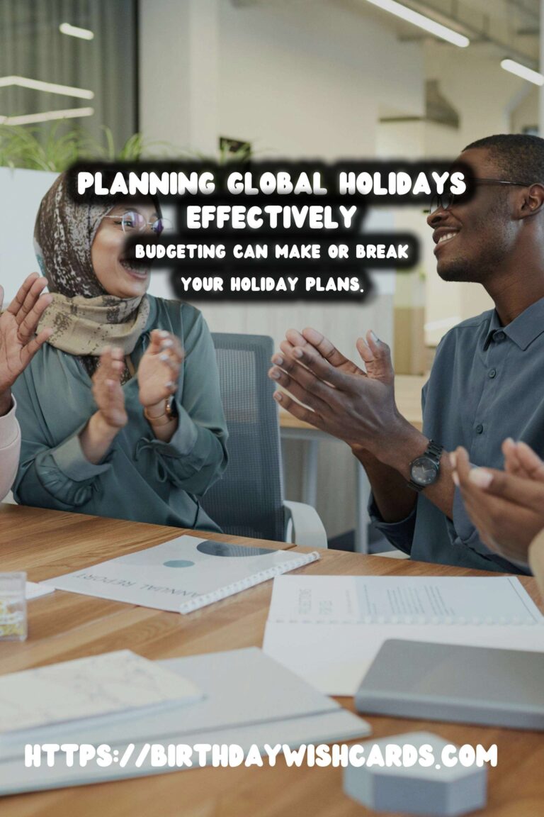 Meaningful Ways to Prepare for Global Holiday Planning