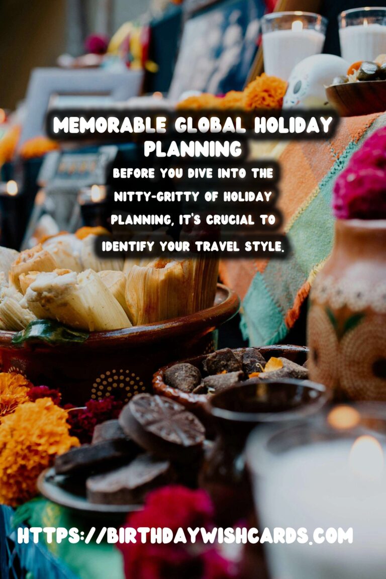 Memorable Global Holiday Planning That Reflect Your Style