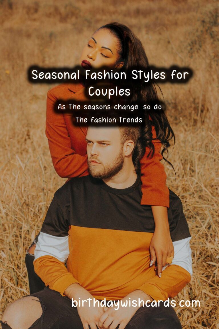 Seasonal Fashion Trends for Lovers: Embrace Style Together