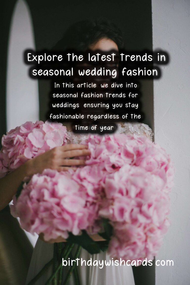 Seasonal Fashion Trends for Weddings: What to Wear in Every Season