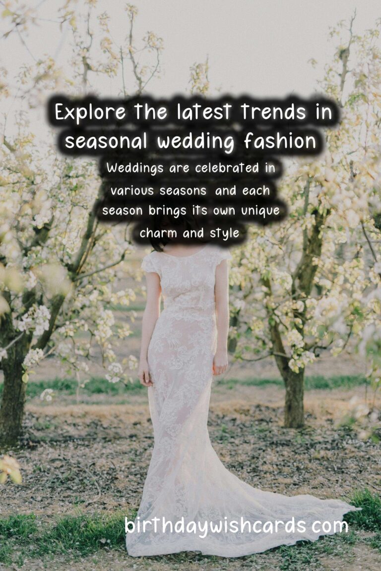 Seasonal Fashion Trends for Weddings: What to Wear in Every Season