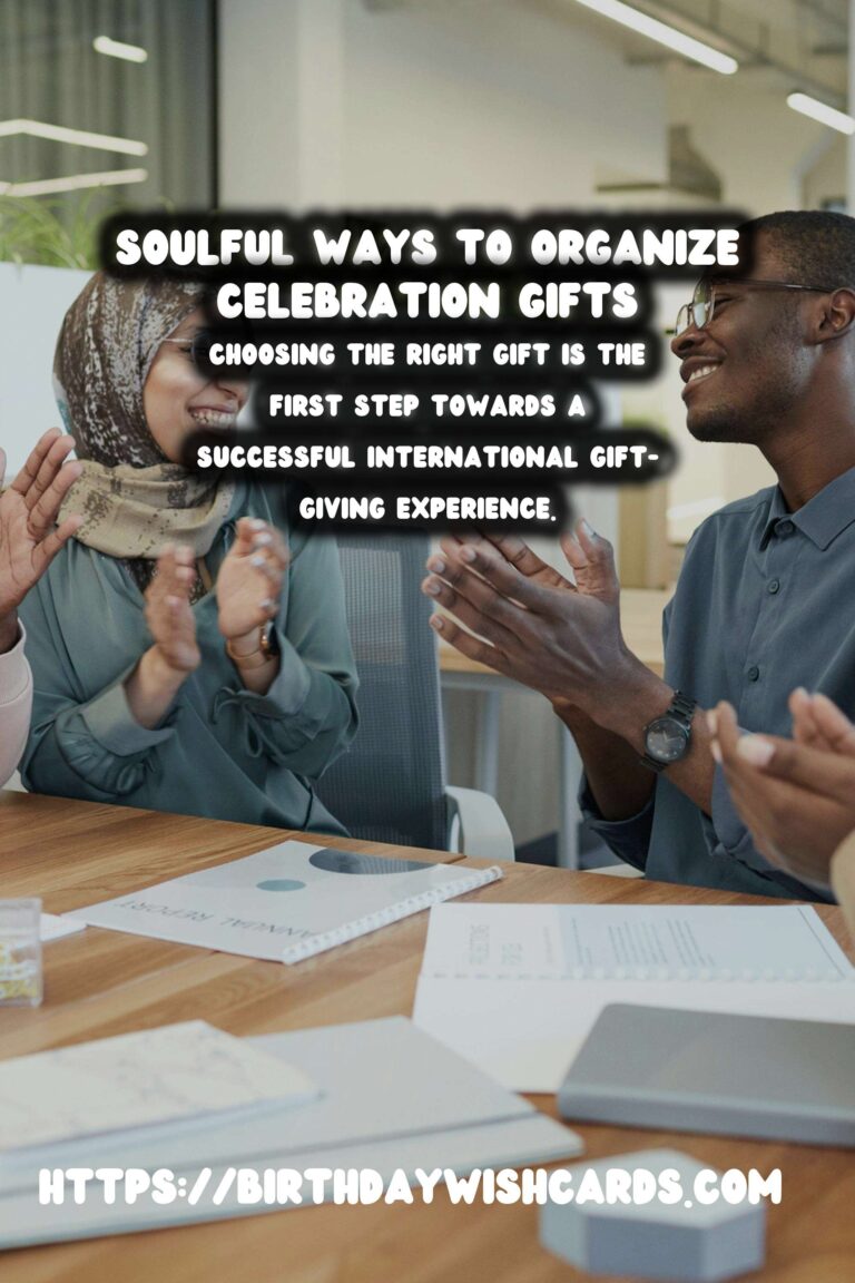 Soulful Ways to Organize International Celebration Gifts