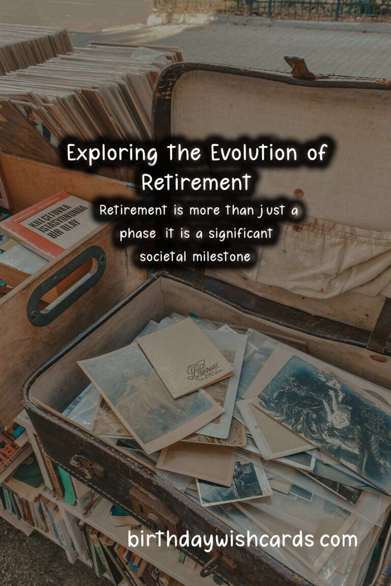 The Rich History and Significance of Retirement: A Journey Through Time