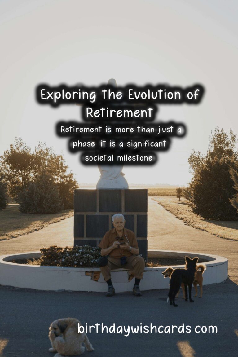 The Rich History and Significance of Retirement: A Journey Through Time