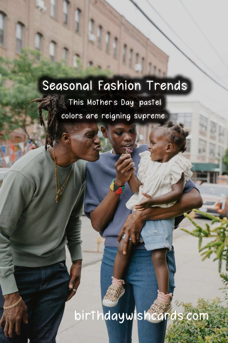 The Ultimate Guide to Seasonal Fashion Trends for Mother's Day