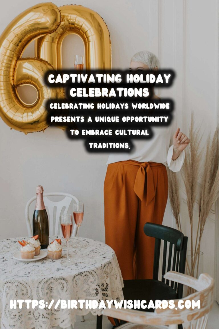 Top 10 Ways to Celebrate Worldwide Holidays That Capture the Moment