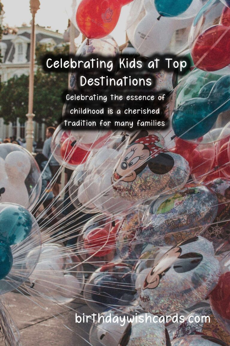 Top Destinations to Celebrate Kids: Unforgettable Experiences
