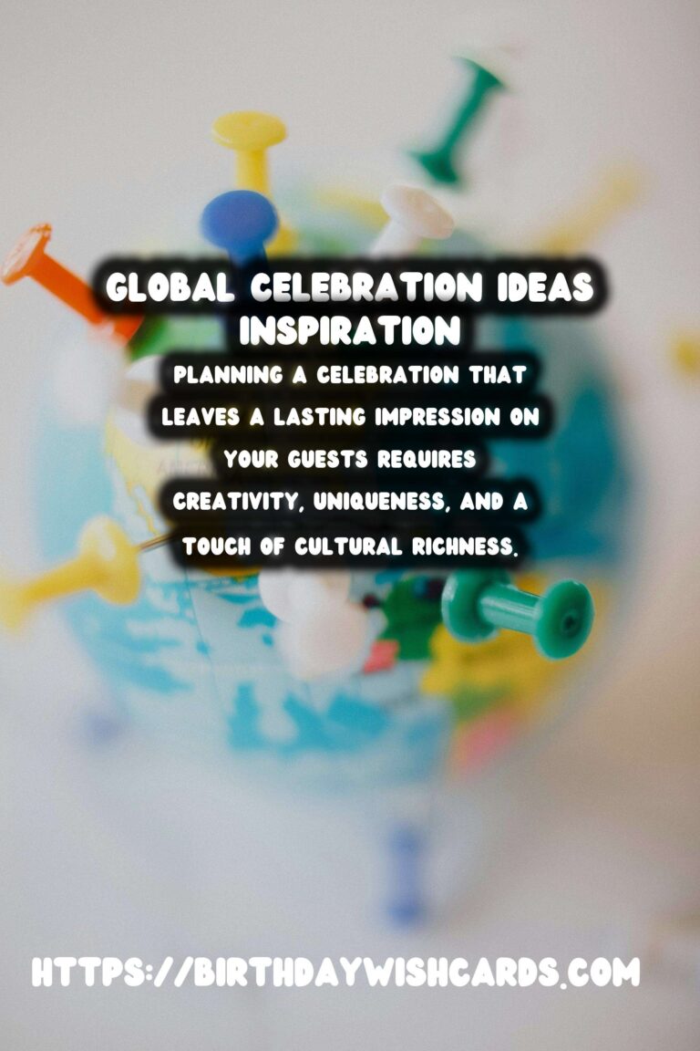 Unforgettable Global Celebration Ideas That Will Wow Your Guests